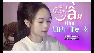 [BẢN LIVE] CẦU CHO CHA MẸ 2 || ST: LM PHANXICO || COVER: NGỌC LAN