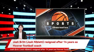 Josh Britt (Josh Niblett) resigned after 14 years as Hoover football coach