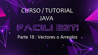 Tutorial/Curso JAVA Parte 18 - Vectores (Arreglo)