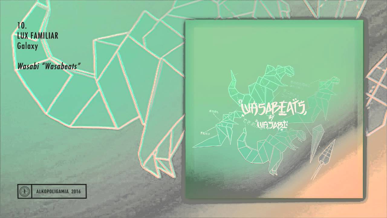 Watch 10. Wasabi - Lux Familiar - Galaxy - Wasabeats on YouTube Watch 10. Wasabi - Lux Familiar - Galaxy - Wasabeats on YouTube
