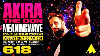 🔴 AKIRA THE DON MEANINGWAVE POP-UP LIVE STREAM EXPERIENCE | 618