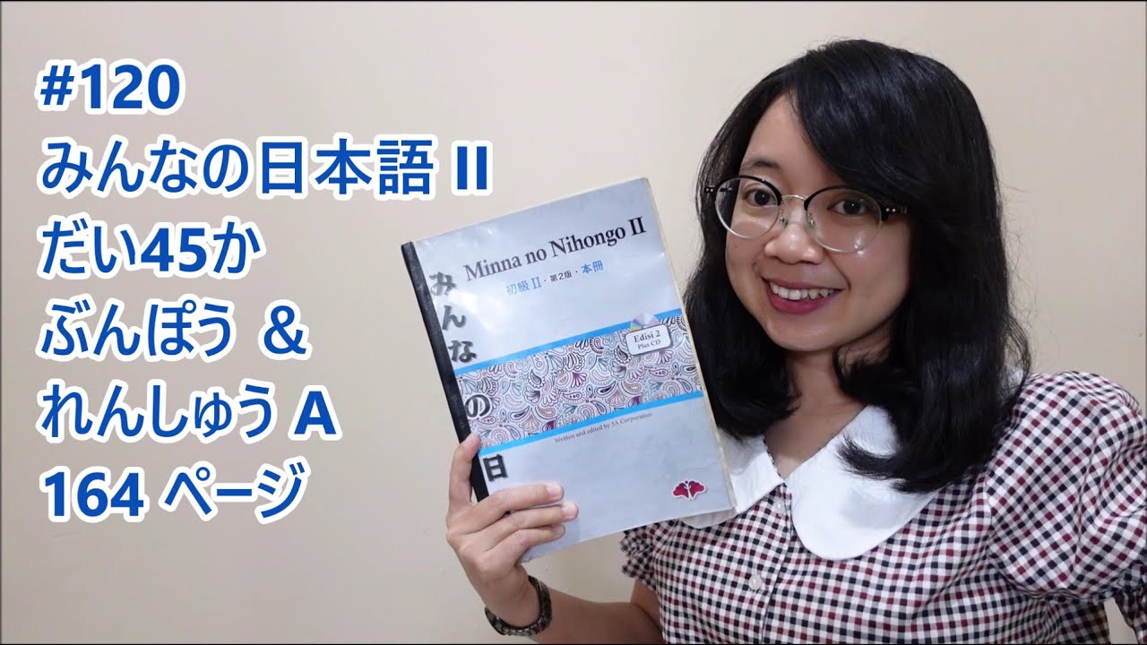 120# Bab 45 - Ringkasan Pola Kalimat & Renshu A - Minna no Nihongo Basic II 120# Bab 45 - Ringkasan Pola Kalimat & Renshu A - Minna no Nihongo Basic II