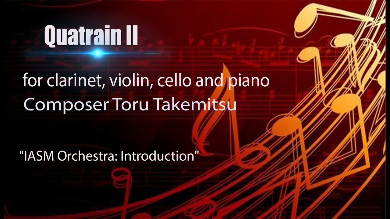 Quatrain II for clarinet, violin, cello and piano  Toru Takemitsu