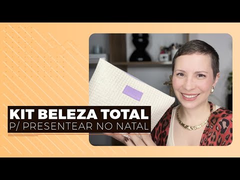 KIT BELEZA TOTAL P/ PRESENTEAR NESSE NATAL