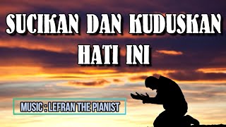 Video thumbnail of "Lagu Rohani Lama - Sucikan Dan Kuduskan Hati Ini (Piano Instrumental)"