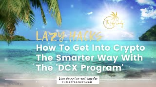 How To Get into Crypto The Smarter Way With The DCX Program | Contact me to get started!