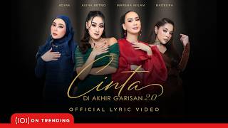 Cinta Di Akhir Garisan 2.0 - Marsha Milan, Aisha Retno, Nadeera Zaini, Adira Suhaimi | Lyric Video