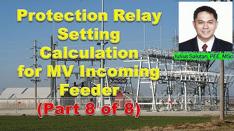 Protection Relay Setting Calculation for MV Incoming Feeder Source B2 | Part 8 of 8