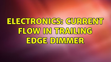 Electronics: Current flow in trailing edge dimmer (2 Solutions!!)