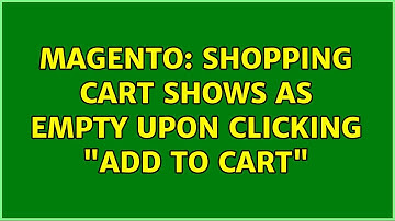 Magento: Shopping cart shows as empty upon clicking "add to cart" (7 Solutions!!)