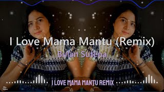 Bulan Sutena - I Love Mama Mantu Remix (Lyrics) [Warning Flash⚡]