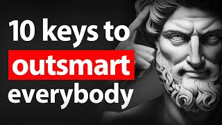 10 Stoic Keys That Make You OUTSMART Everybody Else | Stoicism