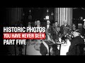 Historic Photos You Have Never Seen - Part Five