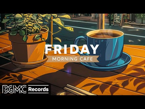 FRIDAY MORNING CAFE: Smooth Bossa Nova Jazz in Coffee Shop Ambience ☕ Positive Bossa Nova Jazz Music