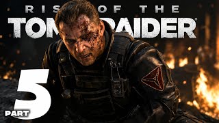 RISE OF THE TOMB RAIDER Part 5 - Lara’s Deadliest Fight vs Trinity Boss! 