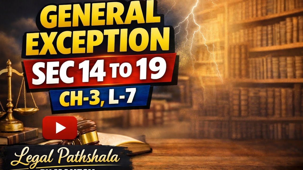 General exception - sec 14 to 19 of BNS. L- 7 judiciary/APO exams legal pathshala by Mahesh 