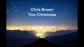 Chris Brown - This Christmas [1 HOUR LOOP]