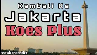 Kembali Ke Jakarta (Lirik) - Koes Plus