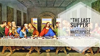 Leonardo Da Vinci:The Last Supper, Milan, Italy