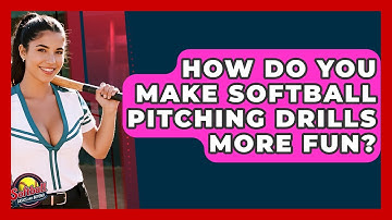 How Do You Make Softball Pitching Drills More Fun? - Softball Basics and Beyond