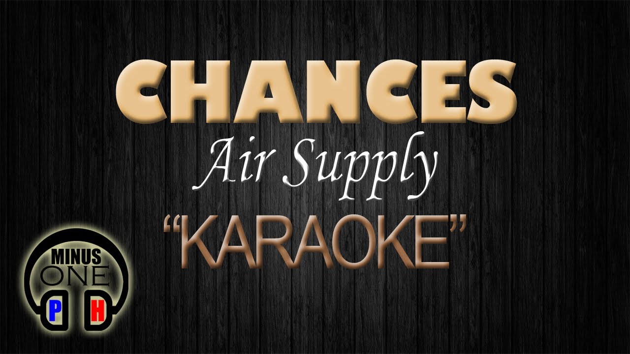 CHANCES - Air Supply (KARAOKE) Original Key