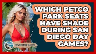 Which Petco Park Seats Have Shade During San Diego Day Games? - Everything About San Diego