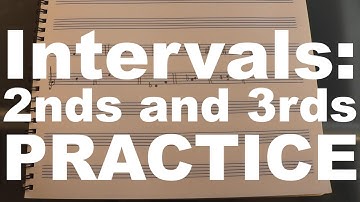 Intervals: 2nds and 3rds Practice