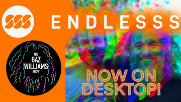 The Gaz Williams Show - Endlesss on desktop with special guest Tim Exile