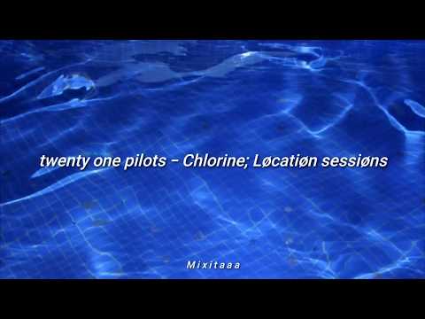 Twenty One Pilots - Chlorine;Løcatiøn SessiønsLyrics