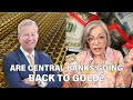 Are the central banks moving back to gold egon von greyerz and lynette zang discuss