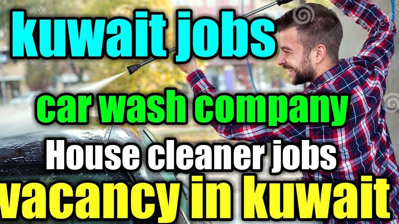Kuwait jobs car wash company 2019Helper jobs kuwait jobs 2019telugu