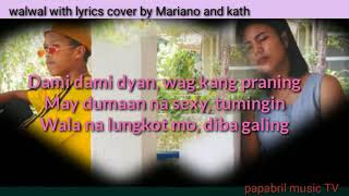 walwal lyrics cover by Mariano and Kath