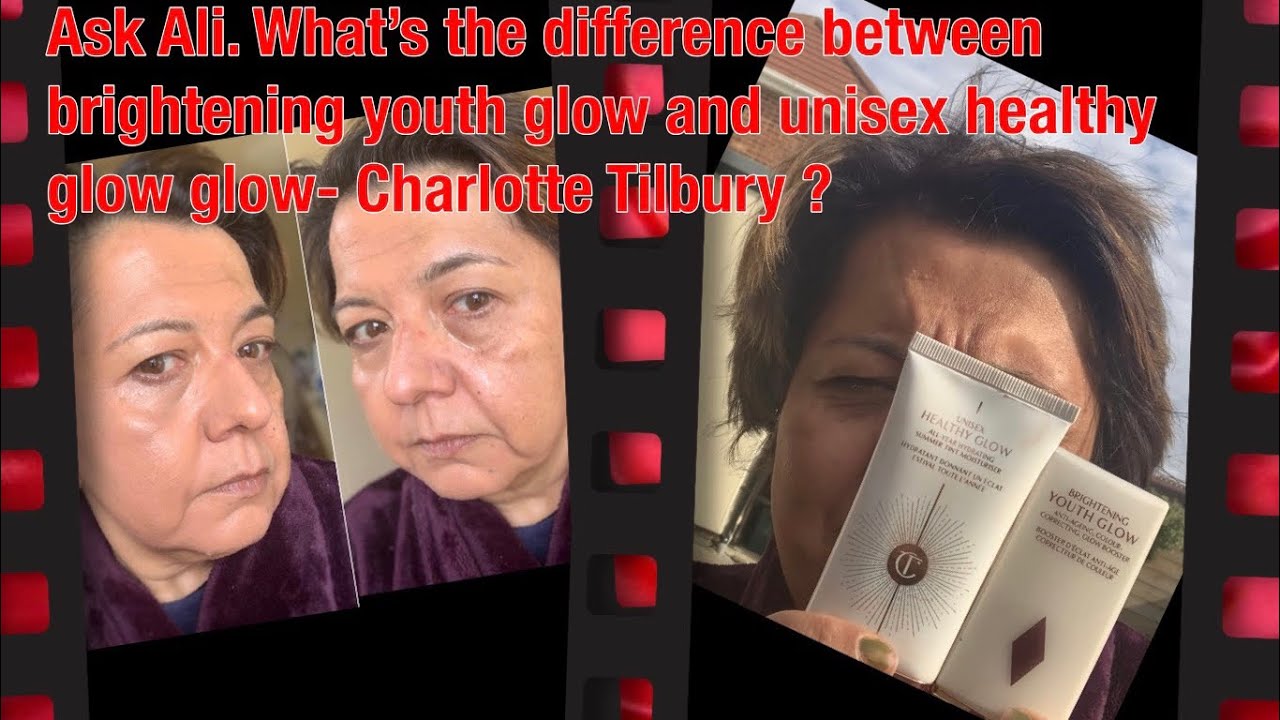 Ask Ali - Isolation station - Charlotte Tilbury unisex healthy glow vs brightening youth glow