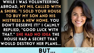 My Mother-In-Law Secretly Sold My House While I Was Away, But She Had No Idea...
