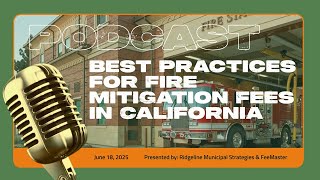 Fire Mitigation Fees in CA: What Every Agency Should Know