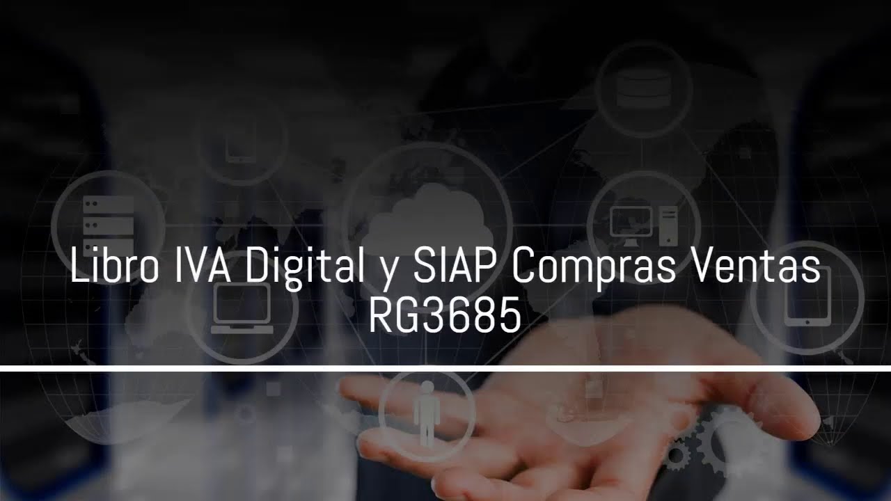 Clase D.3: Libro IVA Digital y SIAP Compras Ventas RG3685 (Ex CITI)