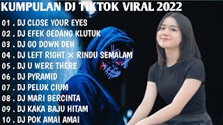 DJ TIKTOK VIRAL 2022 - DJ CLOSE YOUR EYES REMIX TIKTOK FULL BASS | FULL ALBUM