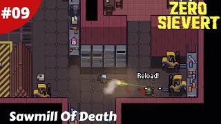The Sawmill Of Death - Zero Sievert - #09 - Gameplay