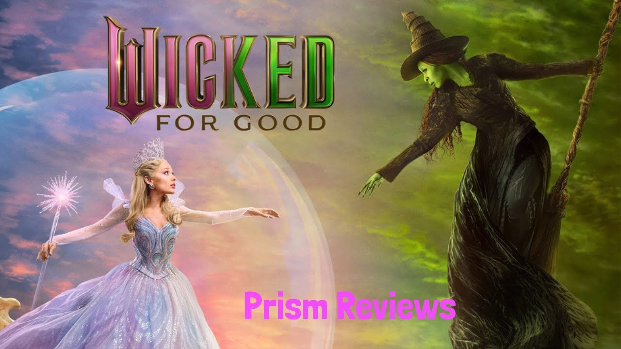 Prism Reviews: Universal Pictures - Wicked For Good (2025)