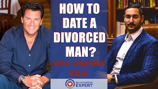 Dating a Divorced Man: Practical Advice From Relationship Expert Jonathon Aslay
