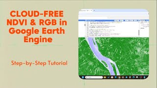 🌍 CLOUD-FREE NDVI & RGB in Google Earth Engine | Step-by-Step Tutorial