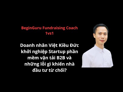 Việt Kiều Đức khởi nghiệp phần mềm vận tải B2B và lý do bị nhà đầu tư từ chối