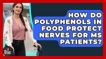 How Do Polyphenols In Food Protect Nerves For MS Patients? - MS Support Network