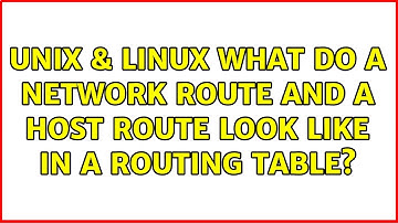 Unix & Linux: What do a network route and a host route look like in a routing table?