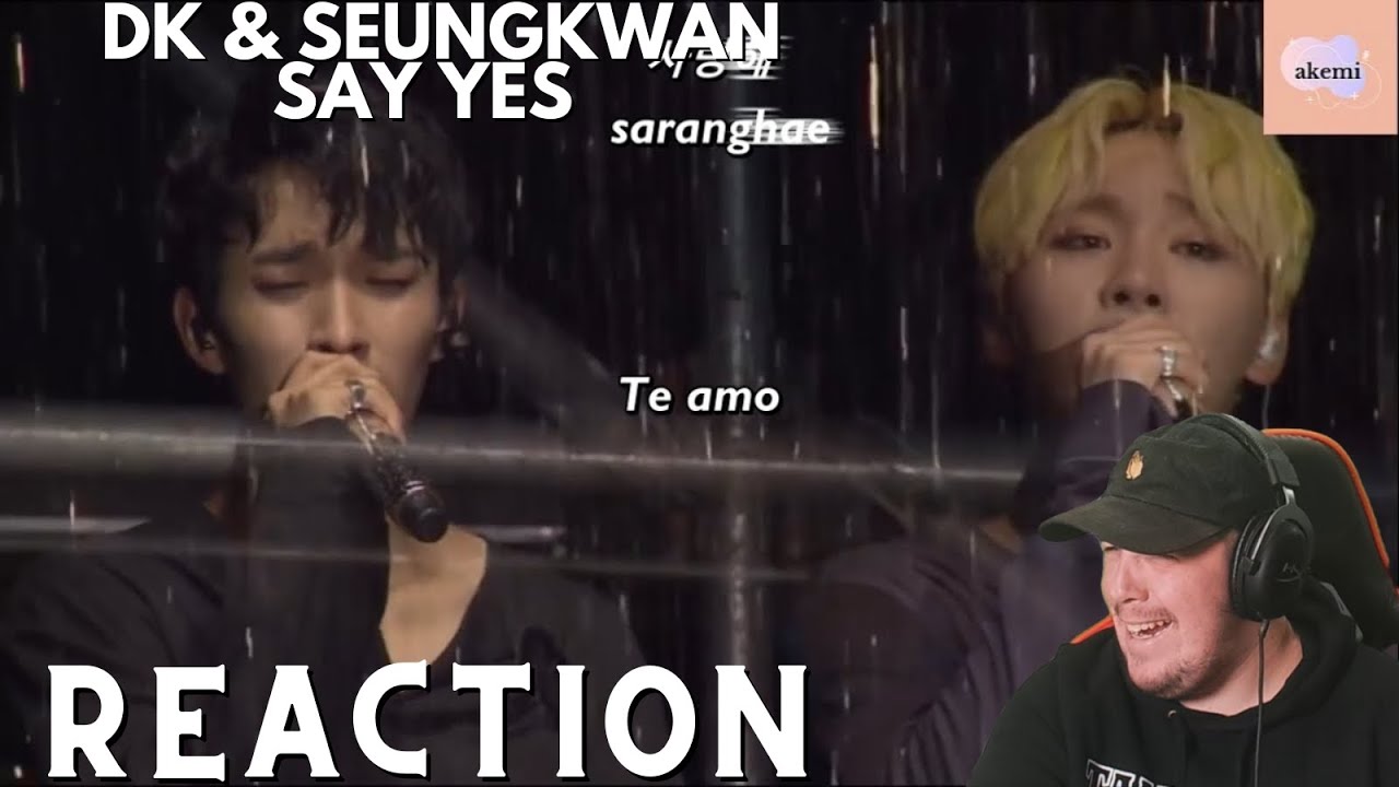 Reaction To Say Yes // SEVENTEEN DK & Seungkwan DIAMOND EDGE
