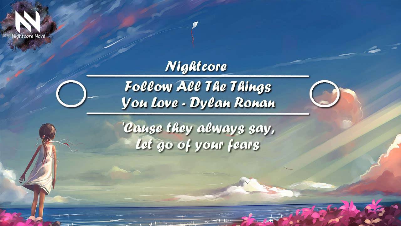 Nightcore - Follow All The Things You Love
