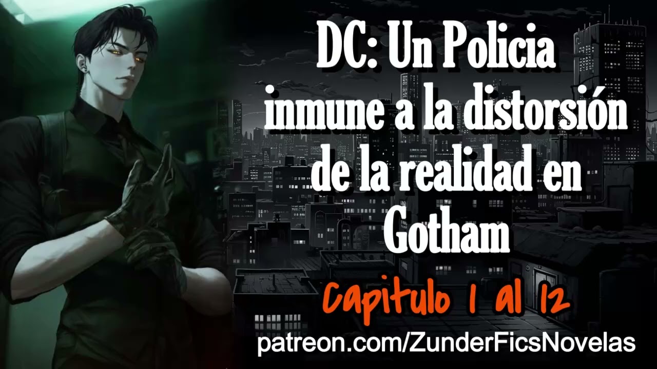 DC: Un policía inmune a la distorsión de la realidad en Gotham - Capitulo 1 al 12