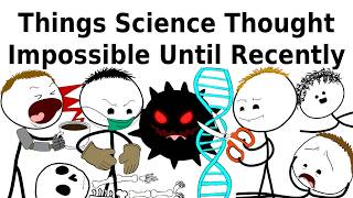 Things Science Thought Impossible Until Recently