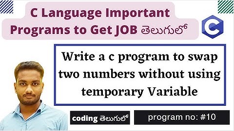 Write a c program to swap two numbers without using temporary Variable | C program In Telugu