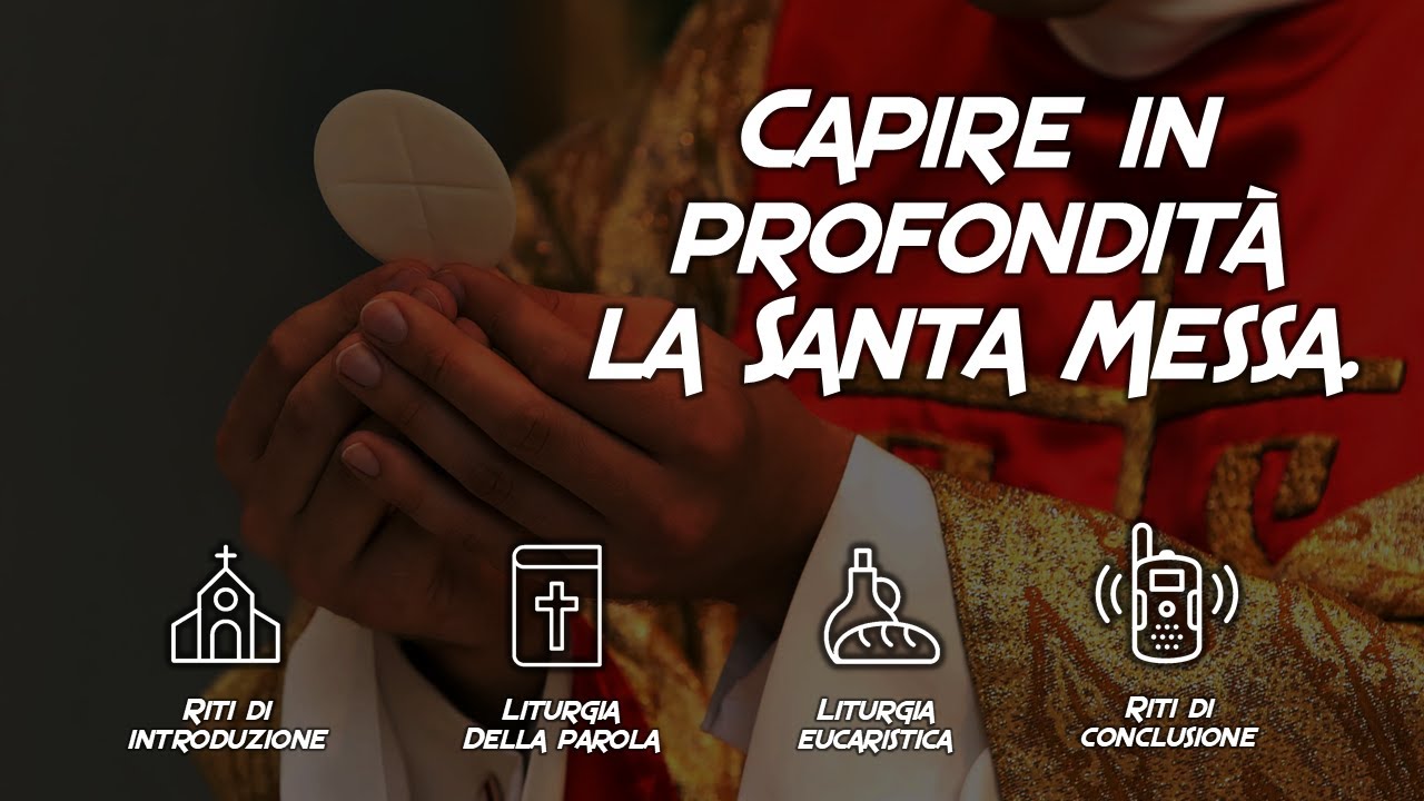 Capire in profondità la Santa Messa (Le sue 4 parti).
